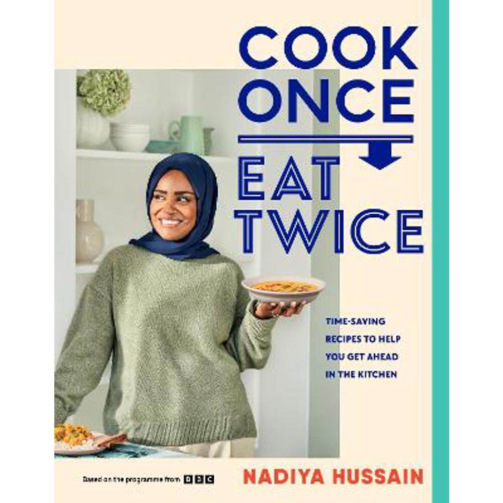 Cook Once, Eat Twice (Hardback) - Nadiya Hussain